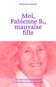 Moi, Fabienne B., mauvaise fille